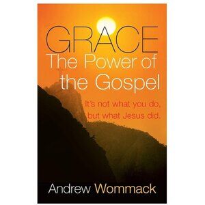 Grace: The Power of the Gospel by Andrew Wommack - Paperback